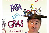 Radu Gheorghe în ”Tata este gras… și alte povestiri”