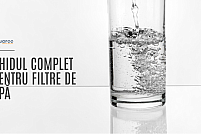 Ghidul complet pentru filtre de apă
